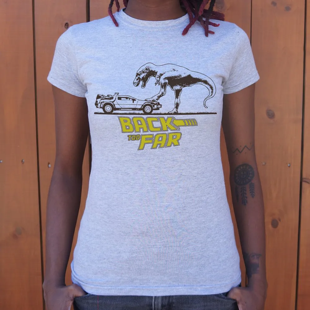 Back Too Far T-Shirt (Ladies)