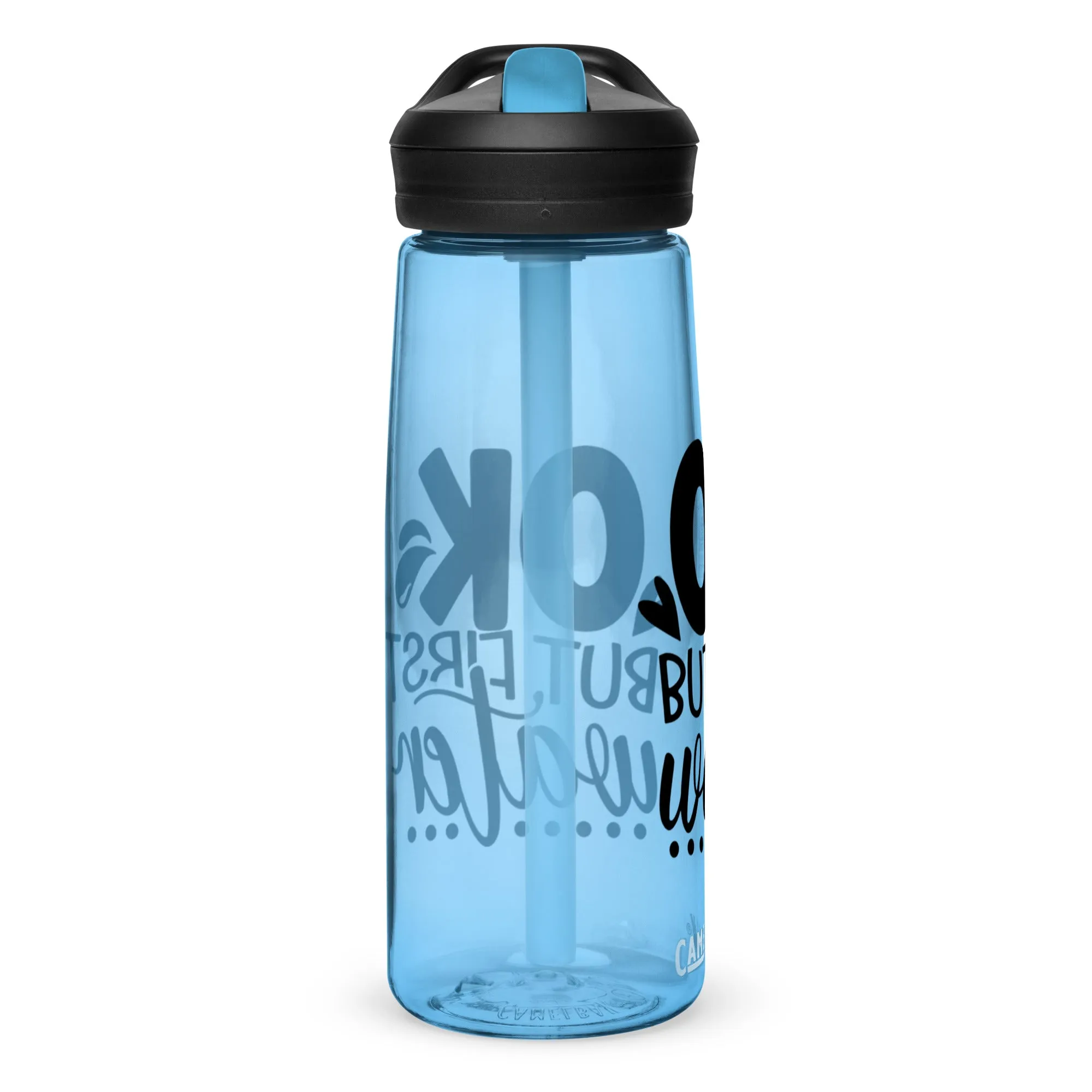 "OK, but first water" Sports water bottle